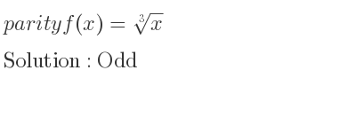 The parity f(x)=\sqrt[3]{x} is Odd